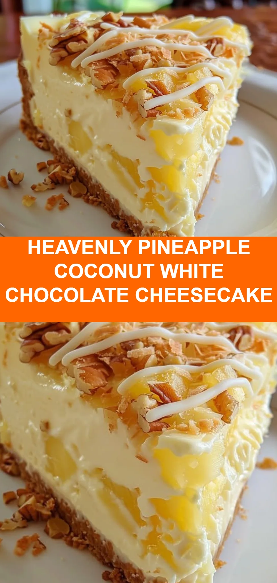 Heavenly Pineapple Coconut White Chocolate Cheesecake